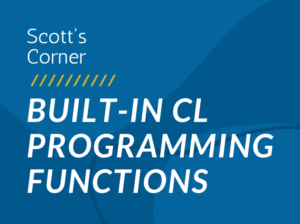 Scott's Corner: Built-in CL Programming Functions